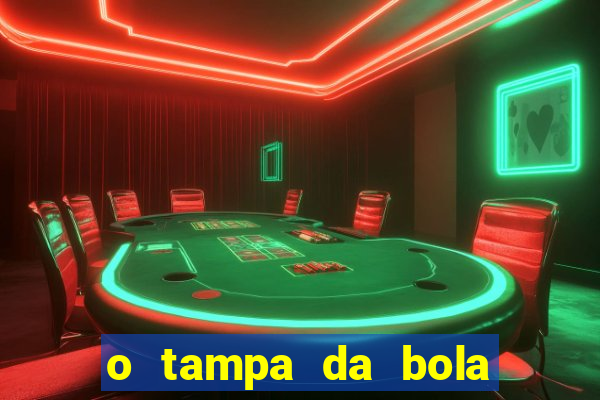 o tampa da bola ao vivo hoje